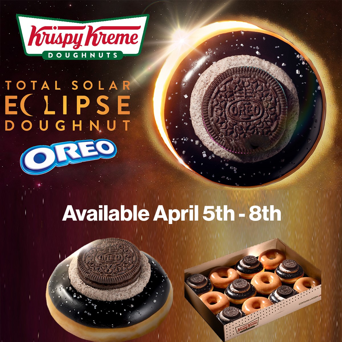 Krispy Kreme will have a Total Solar Eclipse Doughnut with OREO cookies April 5th-8th in honor of the solar eclipse. The doughnut is glazed, dipped in black chocolate icing, topped with silver sprinkles, OREO buttercream, and topped with an OREO cookie to look like the eclipse.