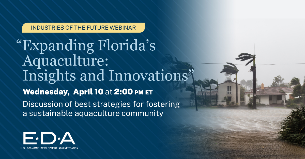 Webinar | Join EDA's Milton Cochran for an industries of the future event. A discussion on expanding Florida’s aquaculture and best strategies for fostering a sustainable aquaculture community. 🗓️Wed 4/10 @ 2pm ET 💻Register here: bit.ly/3J3XCEe