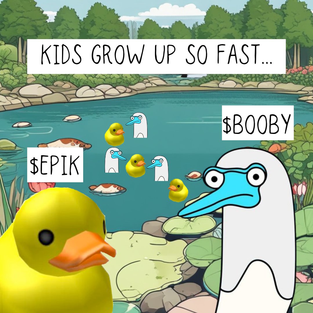 They Grow Up So Fast. Don’t They $EPIK? 🐦 

$BOOBY New Bird Meta Loading... 

#EpiK #Booby