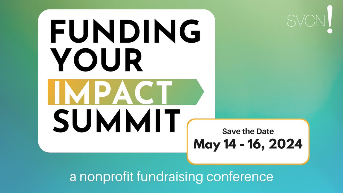 Save the date for SVCN's annual nonprofit fundraising summit, Funding Your Impact! #FYI24 is planned to be a hybrid conference from Tuesday, May 14 - Thursday, May 16.