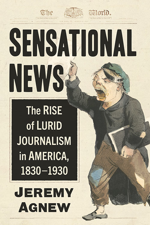 New on our bookshelf: Sensational News: The Rise of Lurid Journalism in America, 1830–1930 By Jeremy Agnew mcfarlandbooks.com/product/Sensat…