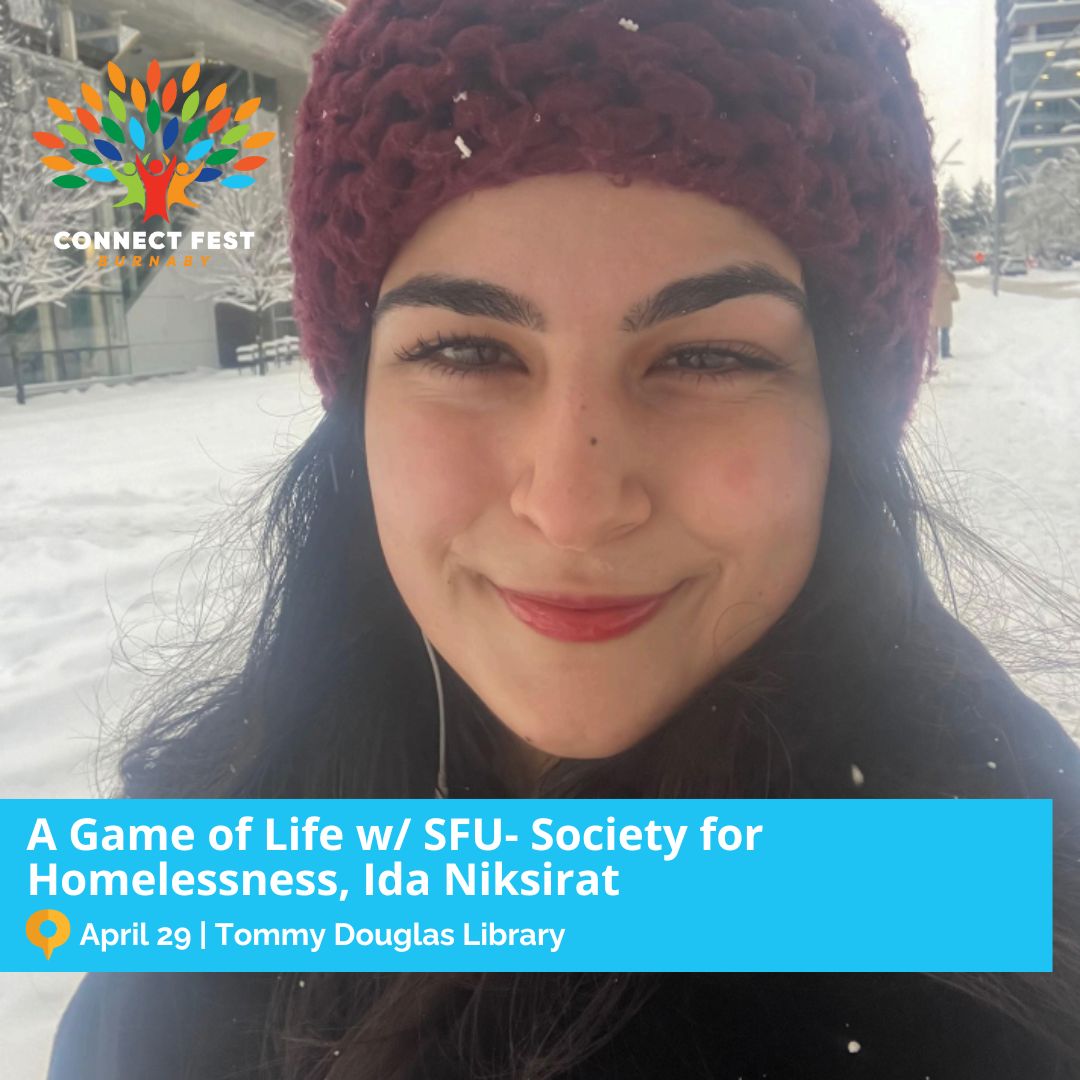 A Game of Life hosted by SFU- Society for Homelessness w/ Ida Niksirat Come join SFU Health Science and partner Society to End Homelessness for an afternoon of interactive exploration into the social determinants of homelessness. connectfest.ca @cityofburnaby @sfucentral