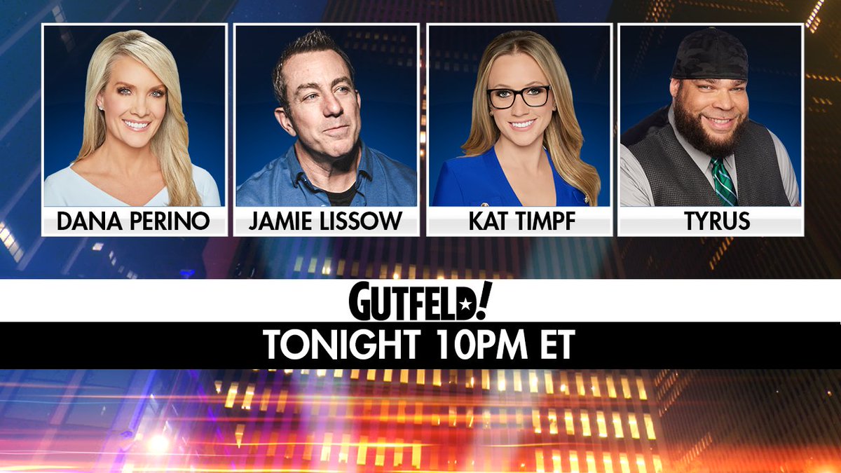 TONIGHT on #Gutfeld! @DanaPerino, @jamie_lissow, @KatTimpf and @PlanetTyrus. Tune in at 10PM ET!