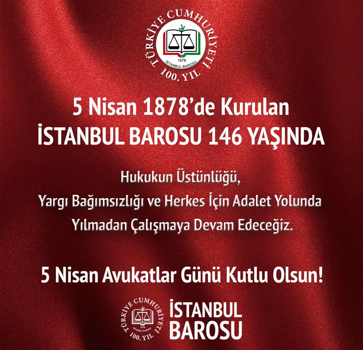 5 Nisan 1878'de Kurulan İSTANBUL BAROSU 146 YAŞINDA Hukukun Üstünlüğü, Yargı Bağımsızlığı ve Herkes İçin Adalet Yolunda Yılmadan Çalışmaya Devam Edeceğiz. 5 Nisan Avukatlar Günü Kutlu Olsun! İstanbul Barosu