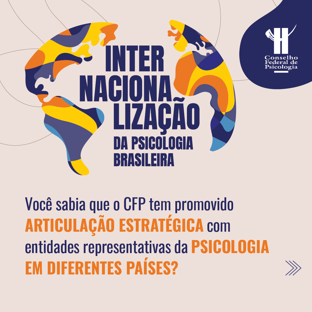 O Conselho Federal de Psicologia tem realizado uma ação estratégica para fortalecer a presença da Psicologia brasileira no cenário internacional.