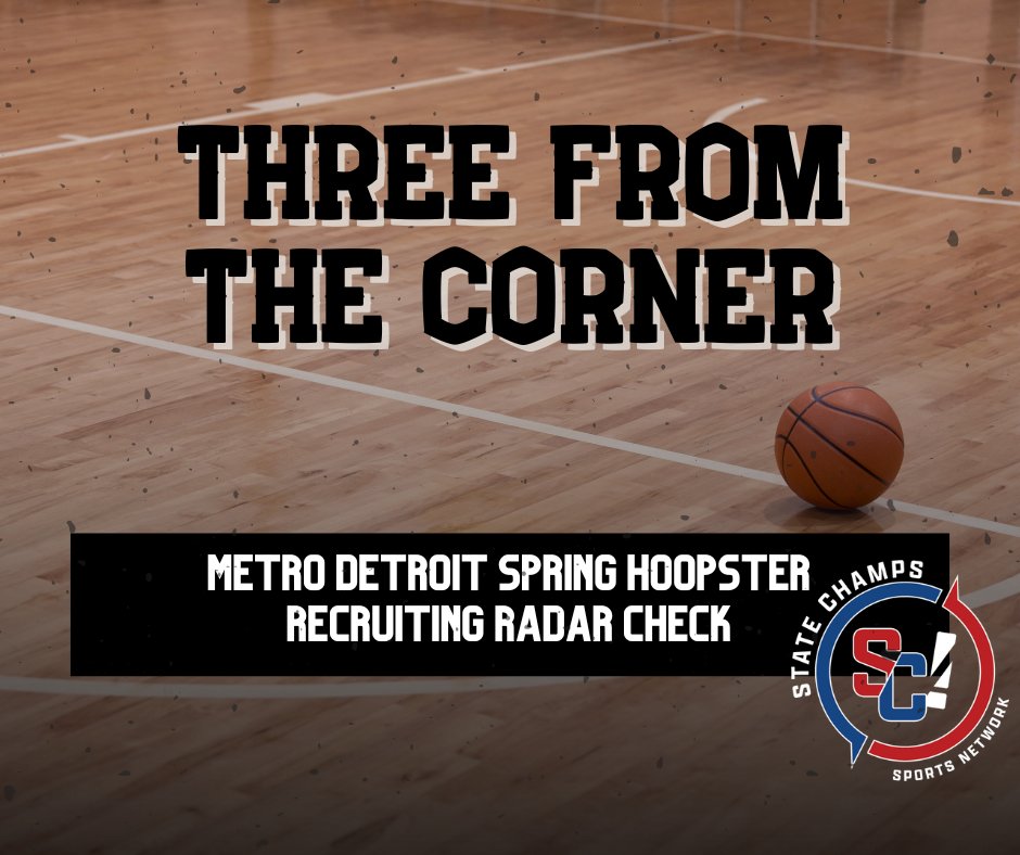 Three From The Corner — Metro Detroit Spring Hoopster Recruiting Radar Check statechampsnetwork.com/three-from-the… @ORADistrict @NFHSchool @LukeWesterdale