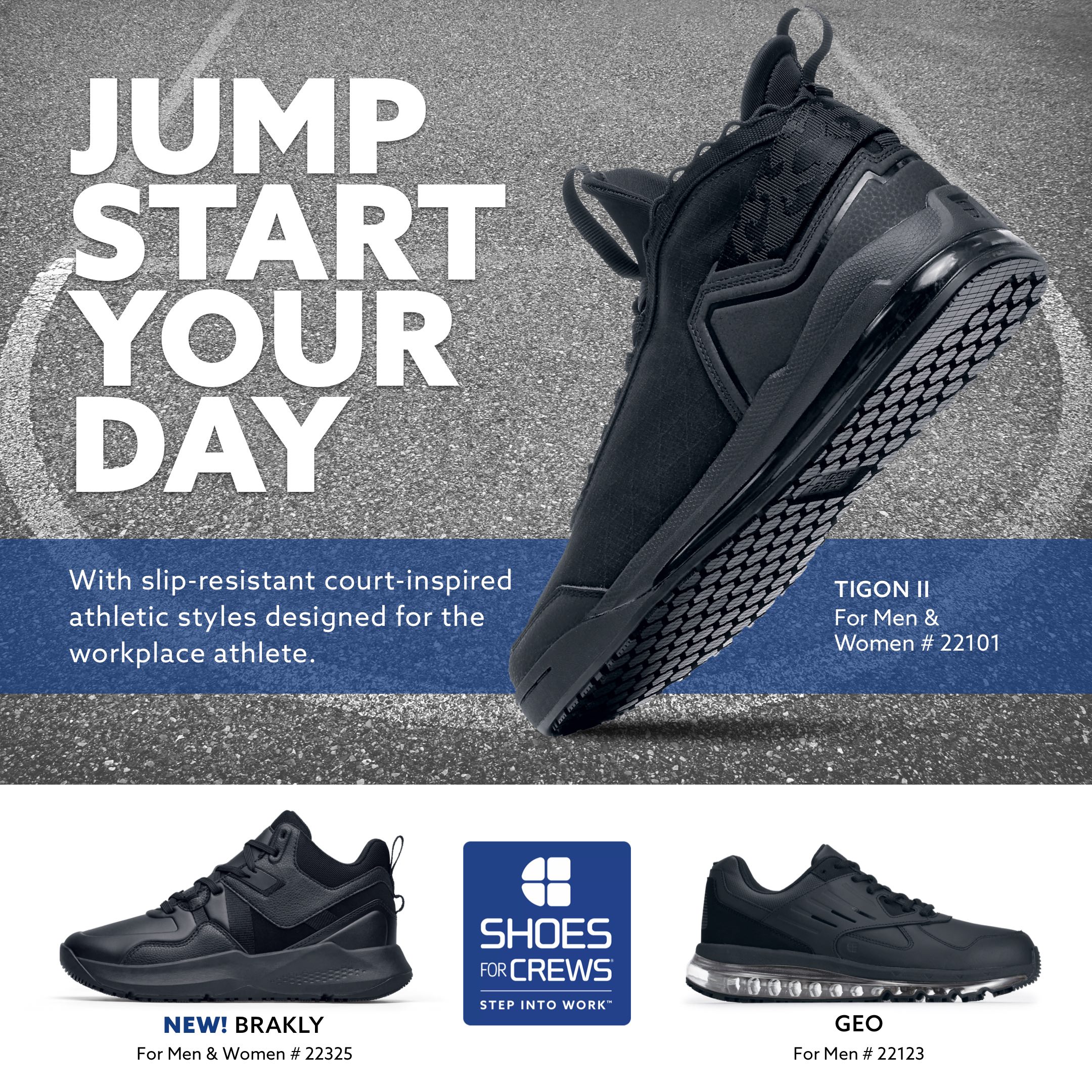 Shoes For Crews Leaders in Slip Resistance on X Jump start your day with slip resistant athletic styles designed for the workplace athlete. Featuring the Tigon II you ll feel energized to conquer your