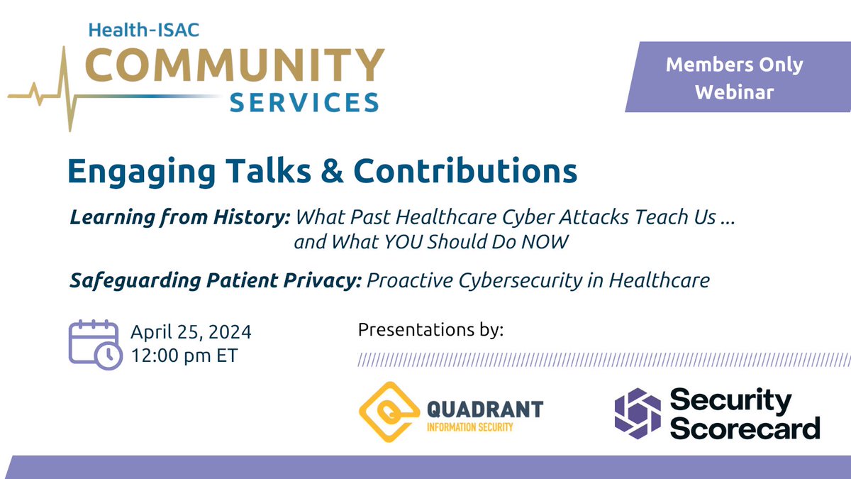 April 25th's just-for-Members topics: - Learning from History: What Past #healthcare CyberAttacks Can Teach Us ...and what YOU should do NOW! @Quadrantsec - Safeguarding #PatientPrivacy: Proactive Cybersecurity in Healthcare. @security_score REGISTER HERE portal.h-isac.org/s/community-ev…