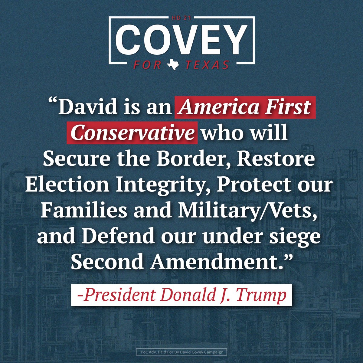 President Trump understands how important this campaign is for Southeast Texans! With your support, Southeast Texans will have a conservative voice fighting for WE THE PEOPLE, not liberal special interests!