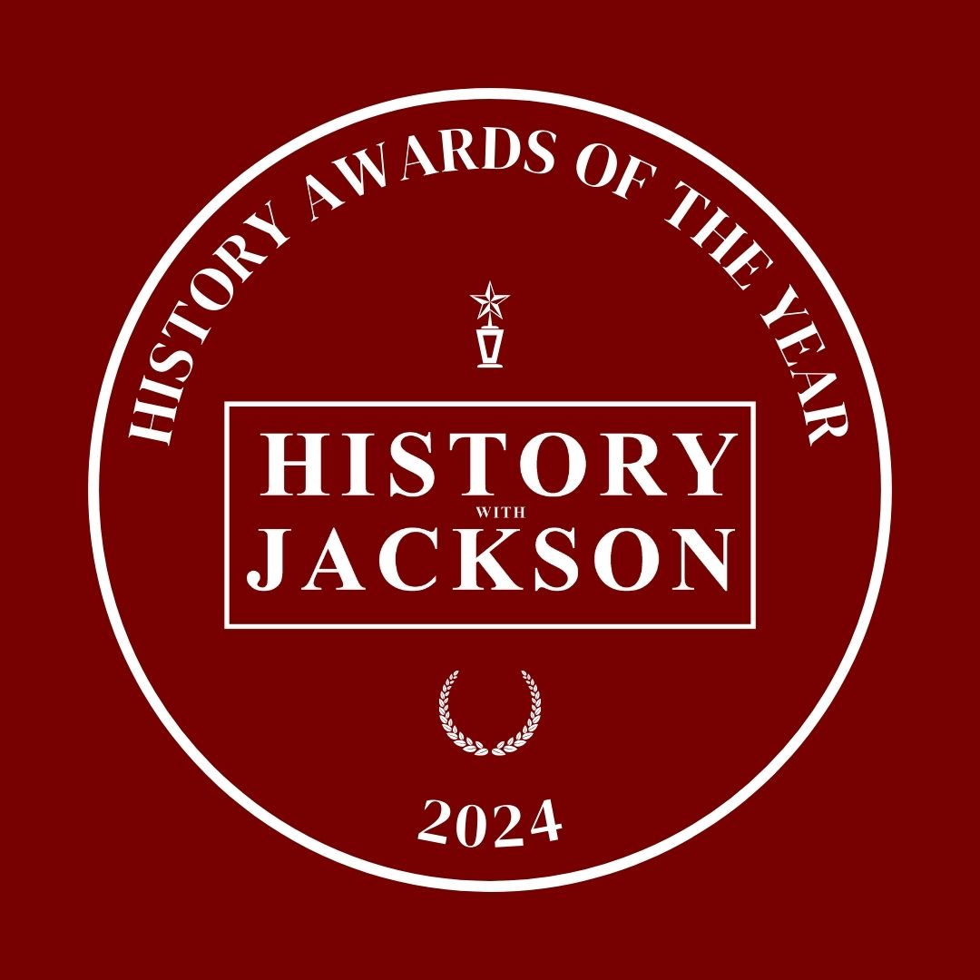 History with Jackson is delighted to announce that we are launching our History Awards of the Year! This year we will be judging four categories: Book of the Year Podcast of the Year Production of the Year Blog Article of the Year Learn More historywithjackson.co.uk/blog