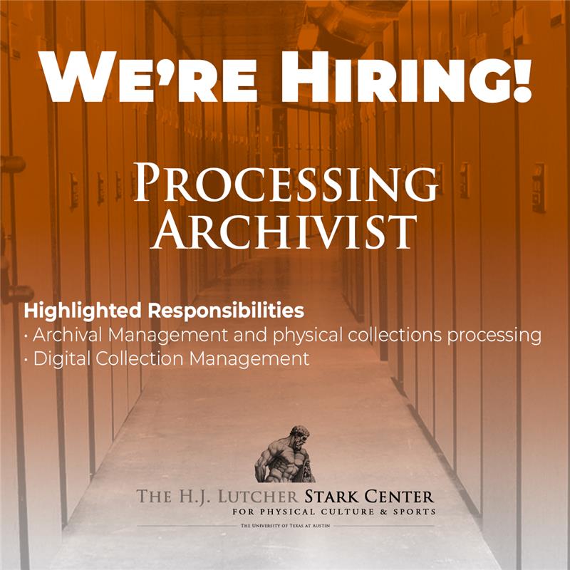 If you love archival processing, digital archives, strongmen, UT athletics, libaries, and museums and you work hard individually and with a team, this might be the place for you! Visit starkcenter.org to apply!