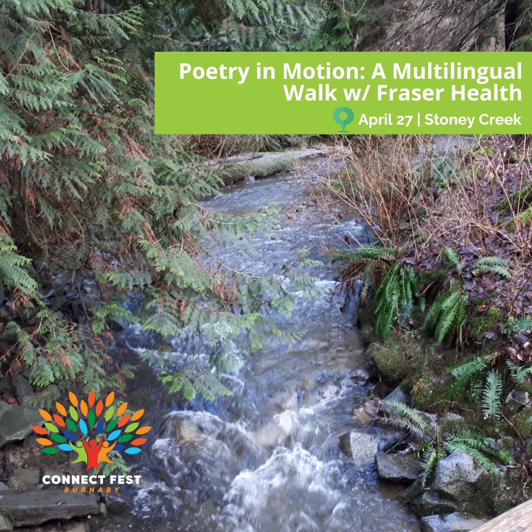 Poetry in Motion: A Multilingual Walk hosted by @Fraserhealth Participants will take part in a guided poetry walk along the Stoney Creek trail featuring poems of cultural significance chosen by community members. connectfest.ca @CityofBurnaby @sfucentral @sfuslampoetry