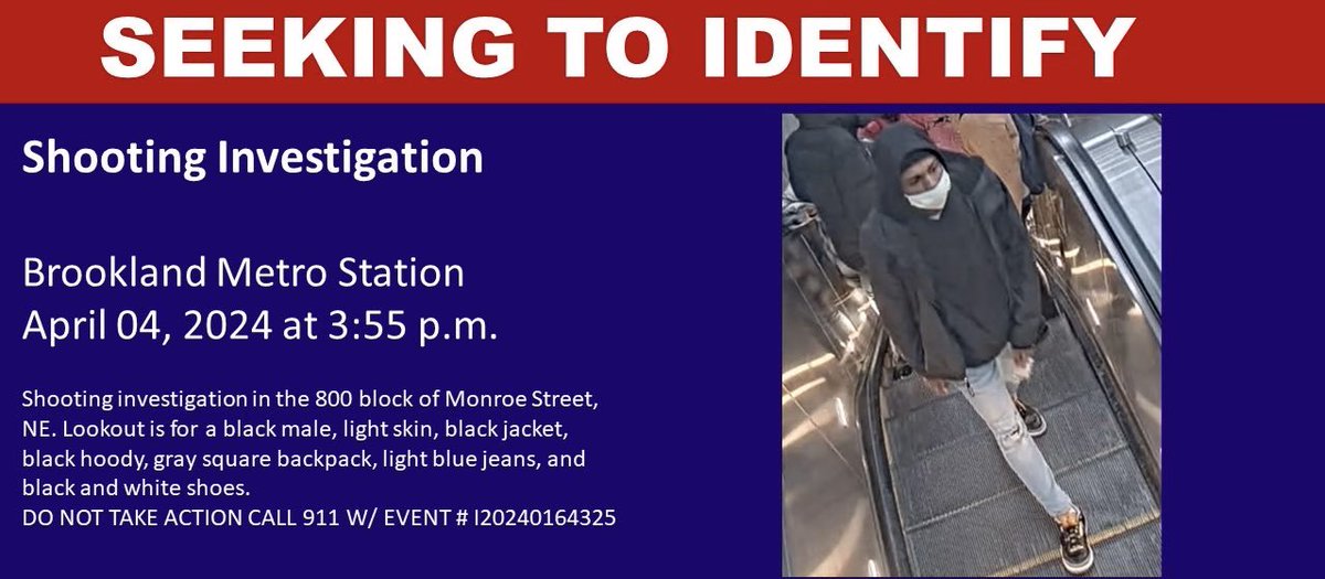 Shooting investigation in the 800 block of Monroe Street, NE. Lookout is for a black male, light skin, black jacket, black hoody, gray square backpack, light blue jeans, and black and white shoes. DO NOT TAKE ACTION, CALL 911 W/ EVENT # I20240164325