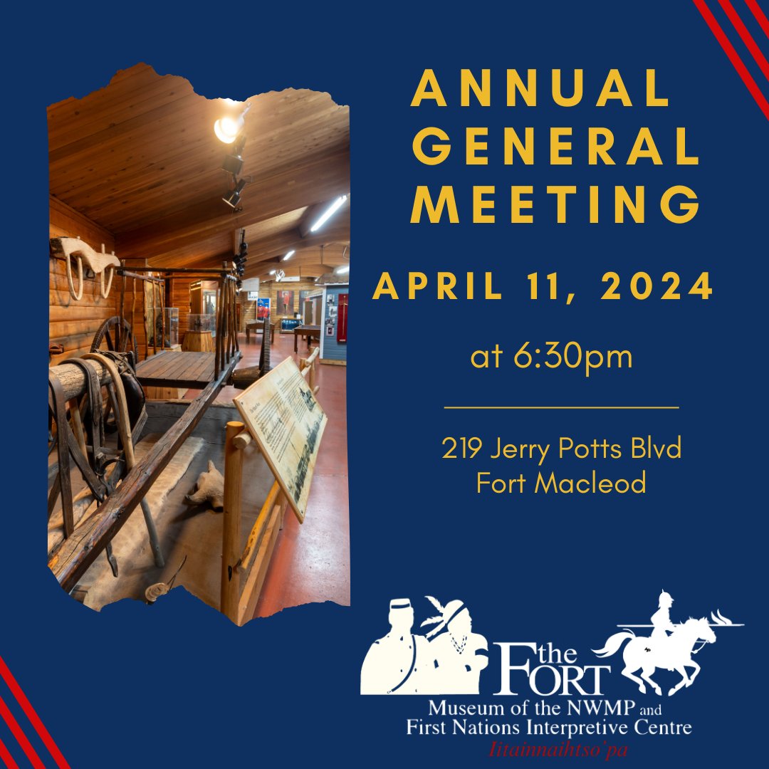 The Annual General Meeting for the Fort Museum is next Thursday April 11 at 6:30pm. It will be held at the museum at 219 Jerry Potts Blvd.