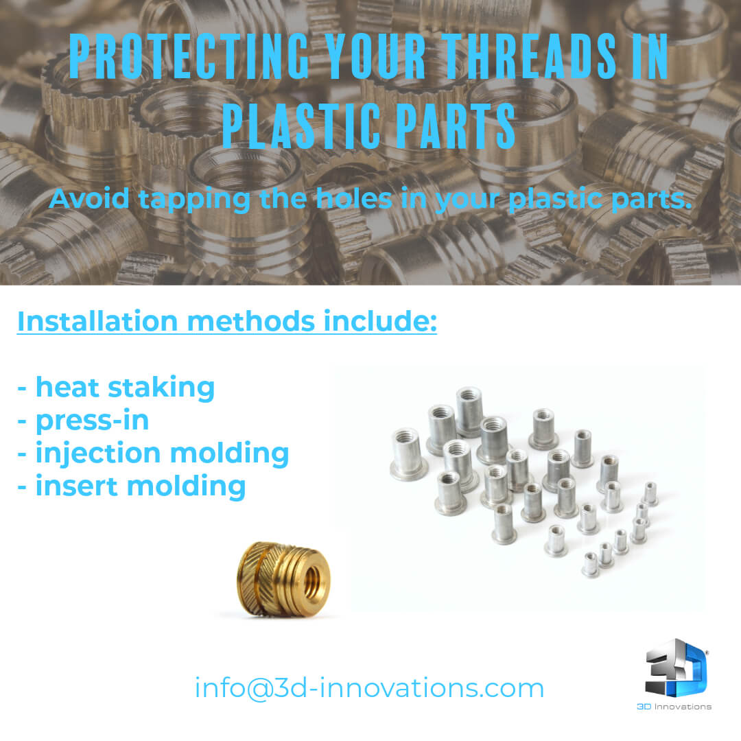 Protect your threads in plastic parts. Don't tap your parts, but use threaded inserts instead. 

#3DInnovations #ConceptToProduct #ProductDevelopment #ProductDesign #PrototypeHawaii #Prototype #3DDesignHawaii #CADHawaii #InventionHelp #ThreadedInserts #PlasticDesign