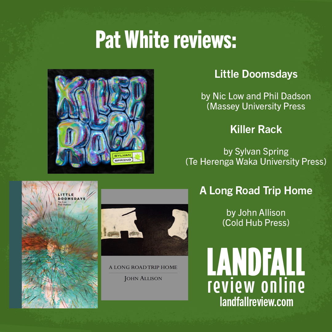 Pat White reviews: Little Doomsdays by Nic Low and Phil Dadson (@masseyunipress, 2023) Killer Rack by Sylvan Spring (@thwupbooks , 2024) Road Trip Home by John Allison (Cold Hub Press, 2023) landfallreview.com/5961-2/
