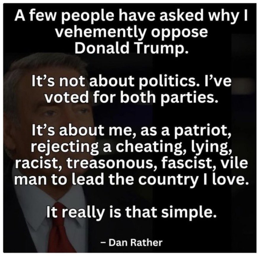I totally agree with Dan Rather.