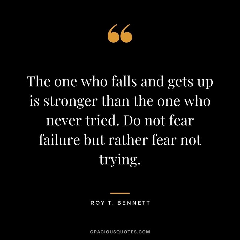 Don't be afraid of failing. if you don't try, you are not living 💪