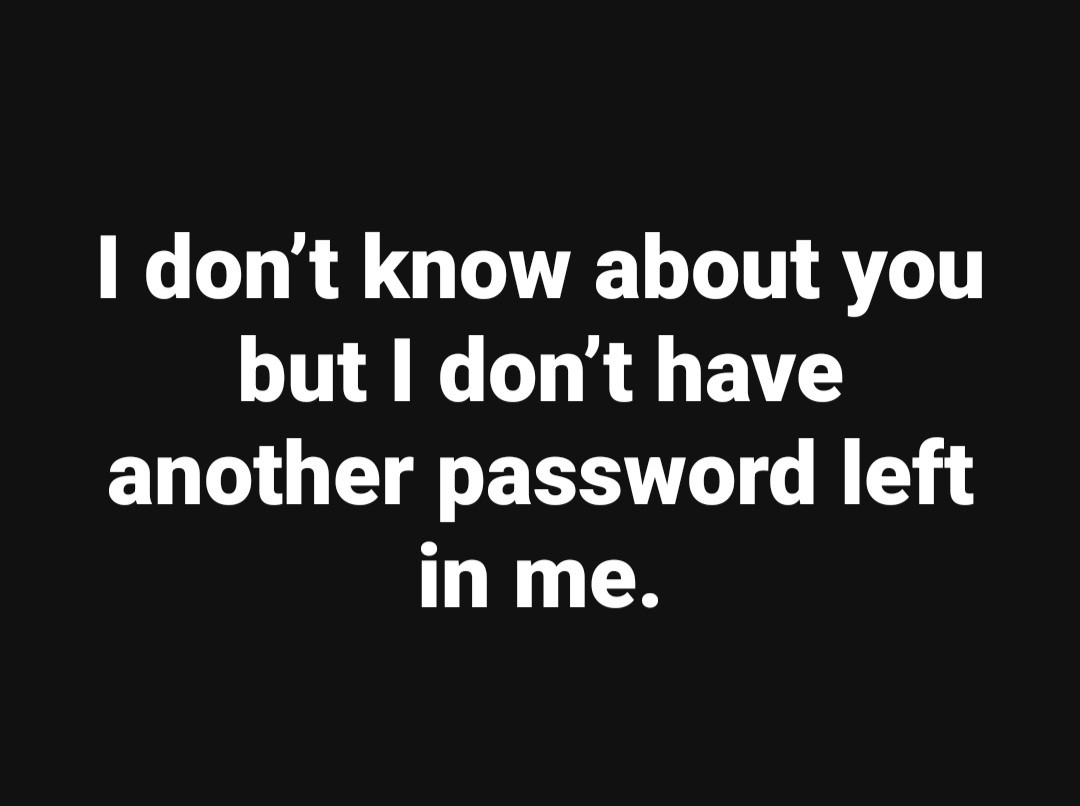 cmpena1's tweet photo. my passwords have become sentences: ICRTFPW
#ICantRememberTheFnPassword 😆 🤣 😂 #eveningvibes #workingonnotworking #zerofs #atthemoment https://t.co/3gPoDGHY5S