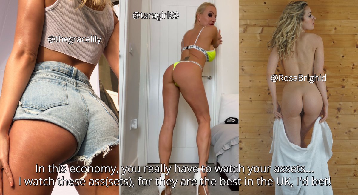 @taragirl69 In this economy, you really have to watch your assets... I watch these ass(sets)… Best in the UK I'd bet! @thegracelily @taragirl69 @RosaBrighid