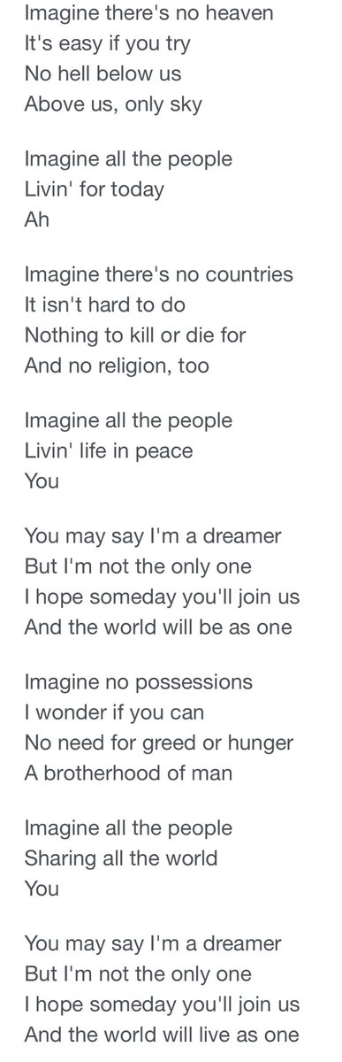 I was at school with McCartney and Harrison. Another school mate introduced them to John Lennon and the Beatles became a reality. Lennon’s lyrics (see text) in the song “Imagine” need to be heeded by world leaders. People don’t make war over race or religion. Their leaders do.