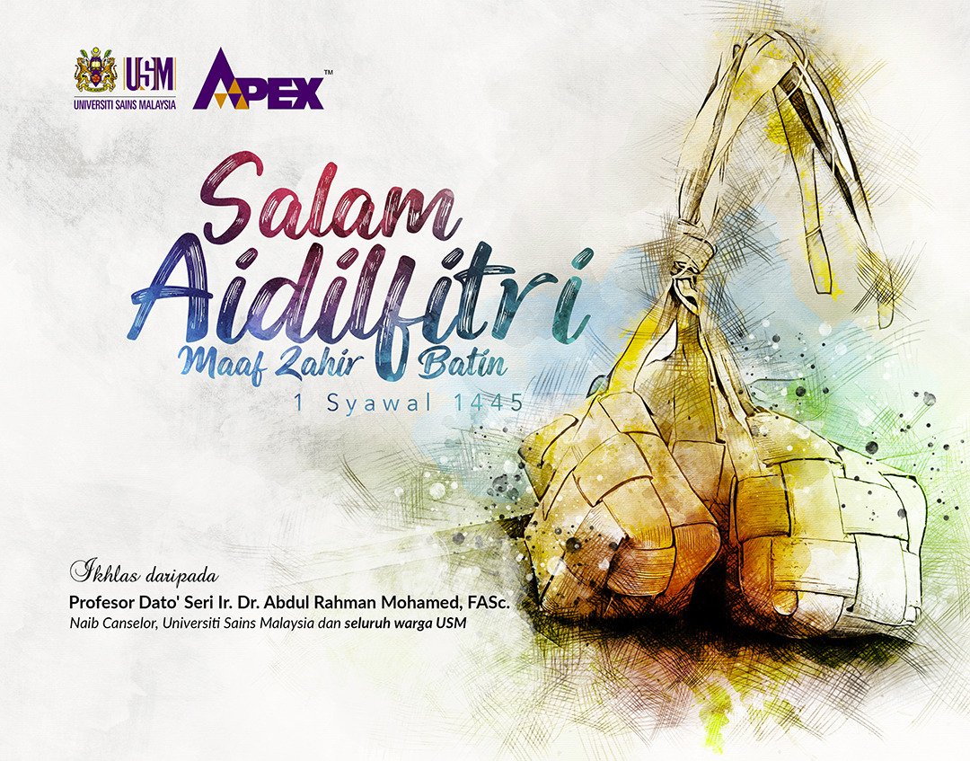 Salam Aidilfitri. Maaf Zahir Batin. Ikhlas daripada, Prof Dato' Seri Ir. Dr. Abdul Rahman Mohamed, FASc. Naib Canselor Universiti Sains Malaysia serta seluruh warga USM.