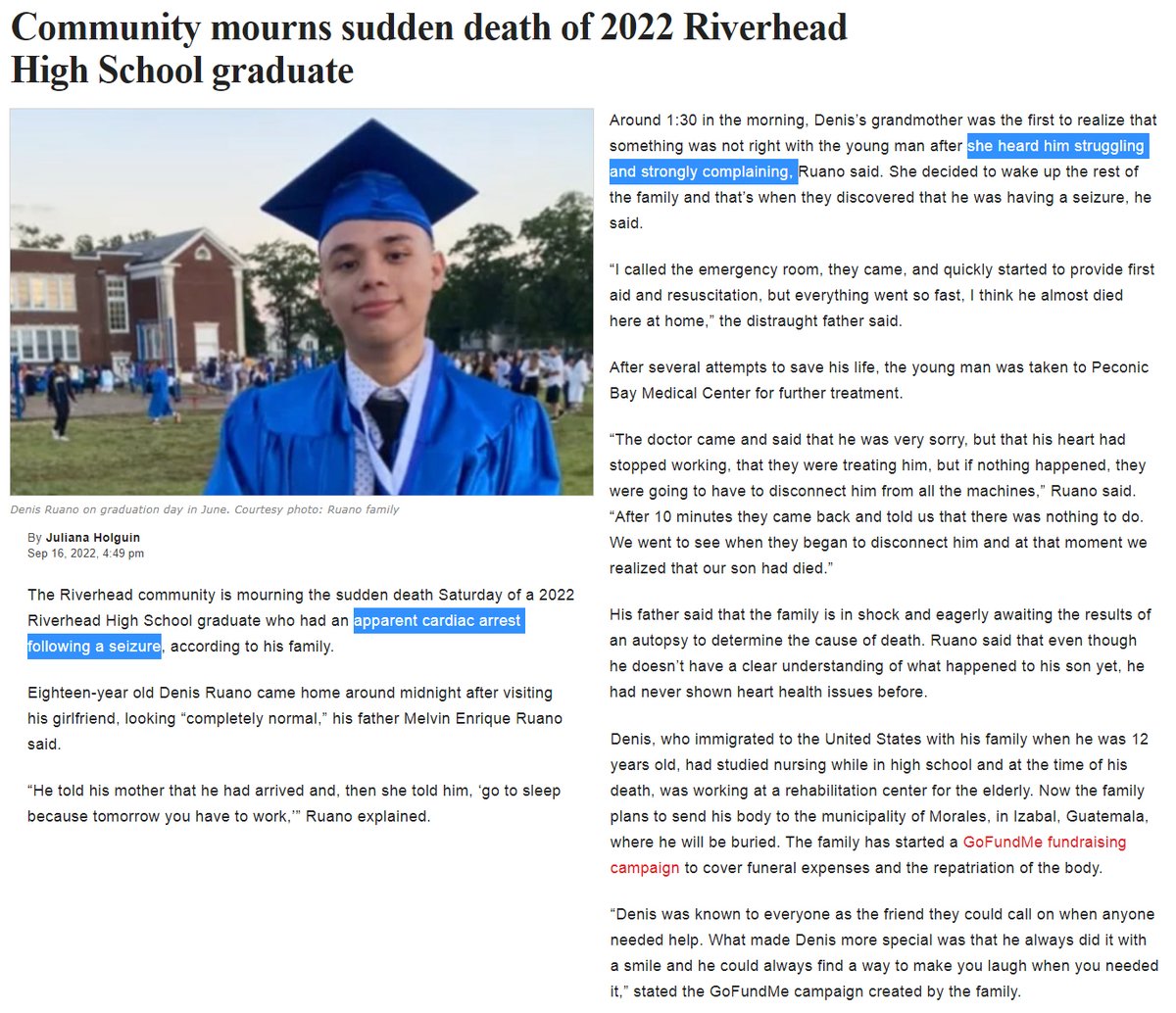 Riverhead, NY - 18 year old Denis Ruano, Riverhead High School graduate 

had a seizure, then a cardiac arrest & died suddenly Sep.16, 2022.

'his heart had stopped working'
'had never shown heart health issues before'

COVID-19 mRNA Vaccine status is key here.
#DiedSuddenly