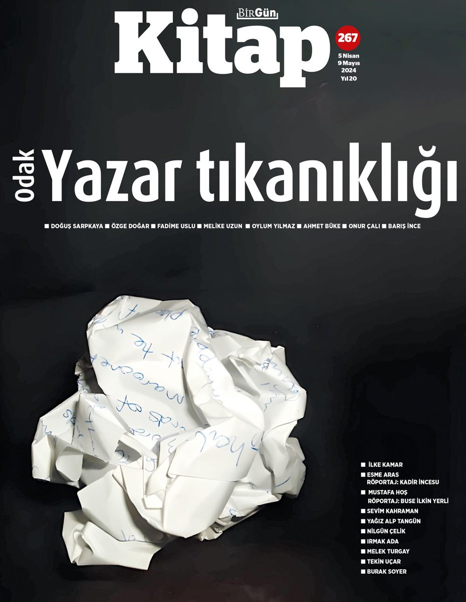 BirGün Kitap'ın bugün çıkan 267. sayısının odağında yazar tıkanması kavramı var. Konu hakkında Özge Doğar, Fadime Uslu, Melike Uzun, Oylum Yılmaz, Ahmet Büke, Onur Çalı ve Barış İnce'nin katıldığı bir soruşturma da yaptık. Keyifli, dopdolu bir sayı sizi bekliyor.