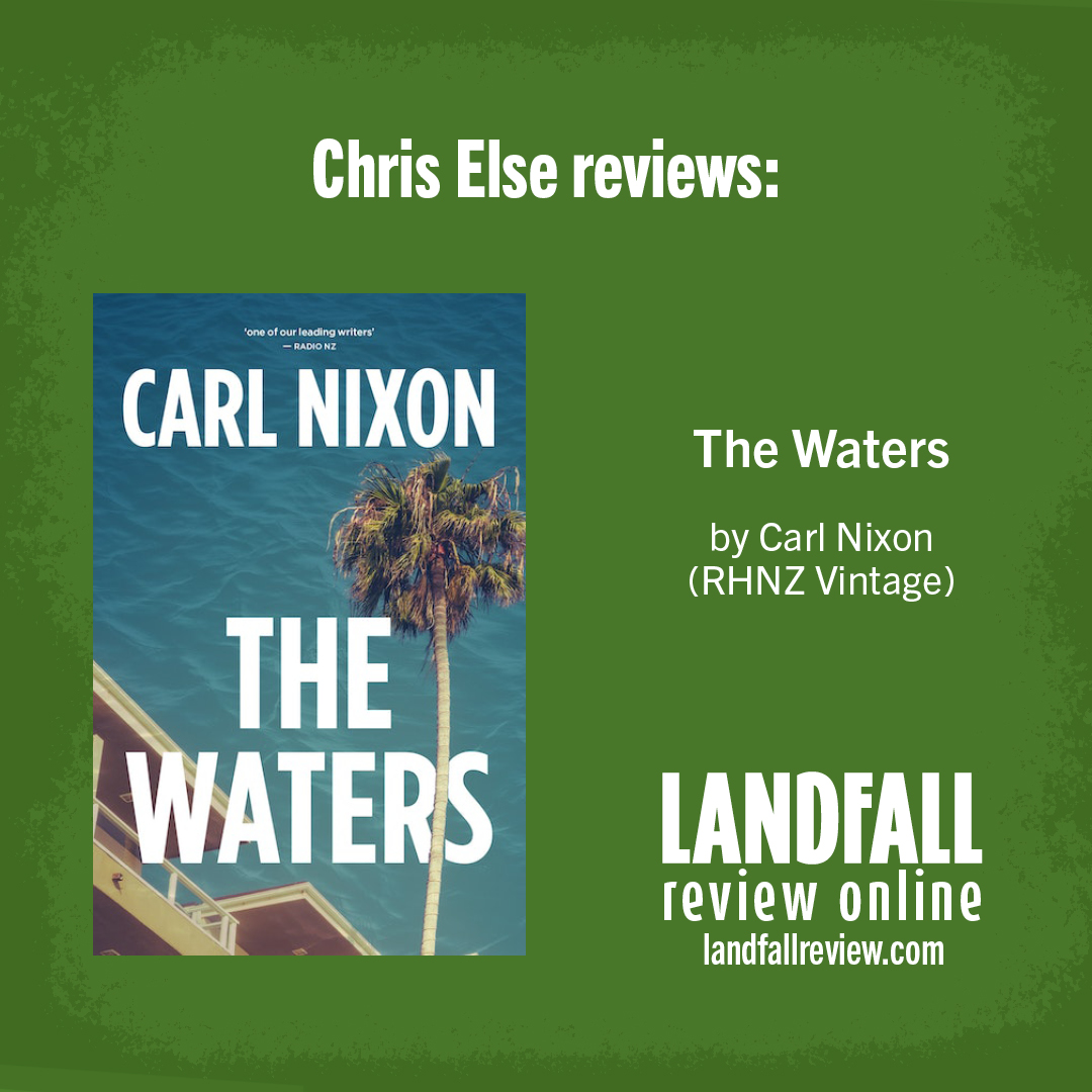 Chris Else reviews: The Waters by Carl Nixon (@penguinrandom @PenguinBooks_NZ, 2023) 🌴 landfallreview.com/a-depressive-w…