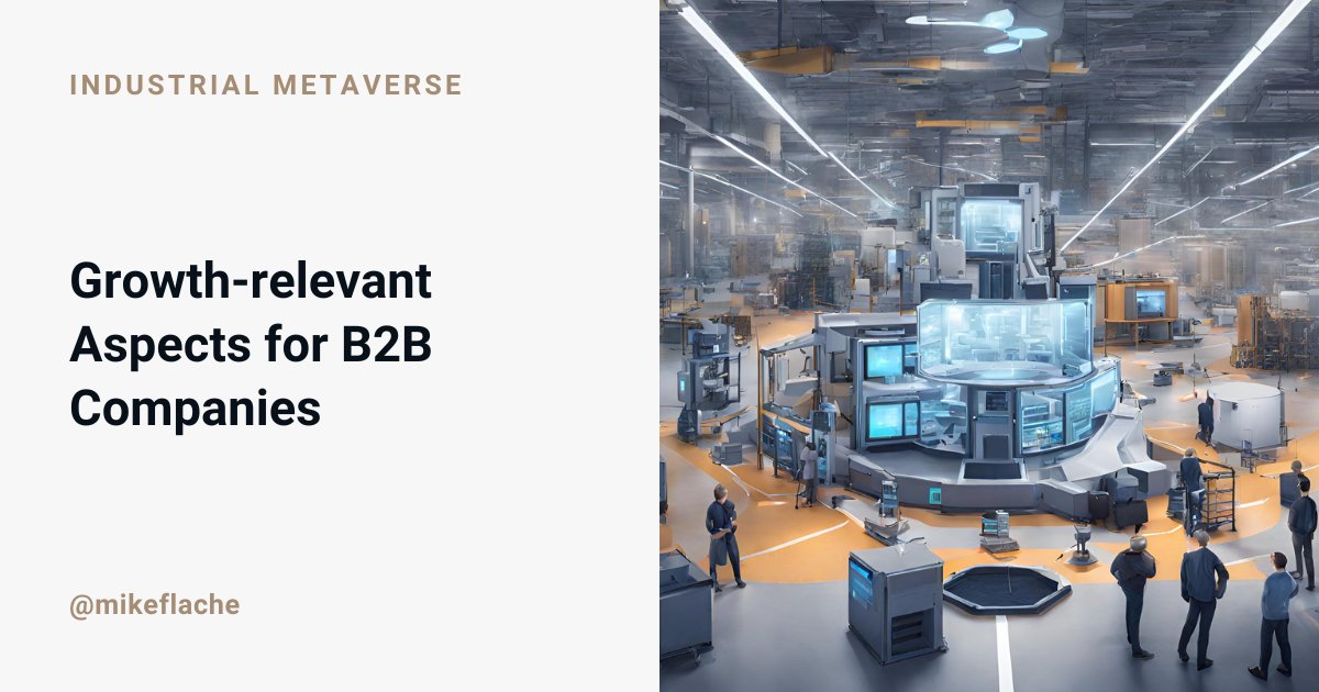 Growth-relevant aspects for B2B companies in the industrial Metaverse 💡 My post yesterday was about digital business growth in the Metaverse for B2C companies. Today, I'd like to provide a brief insight into the opportunities for B2B companies in the industrial Metaverse. As…