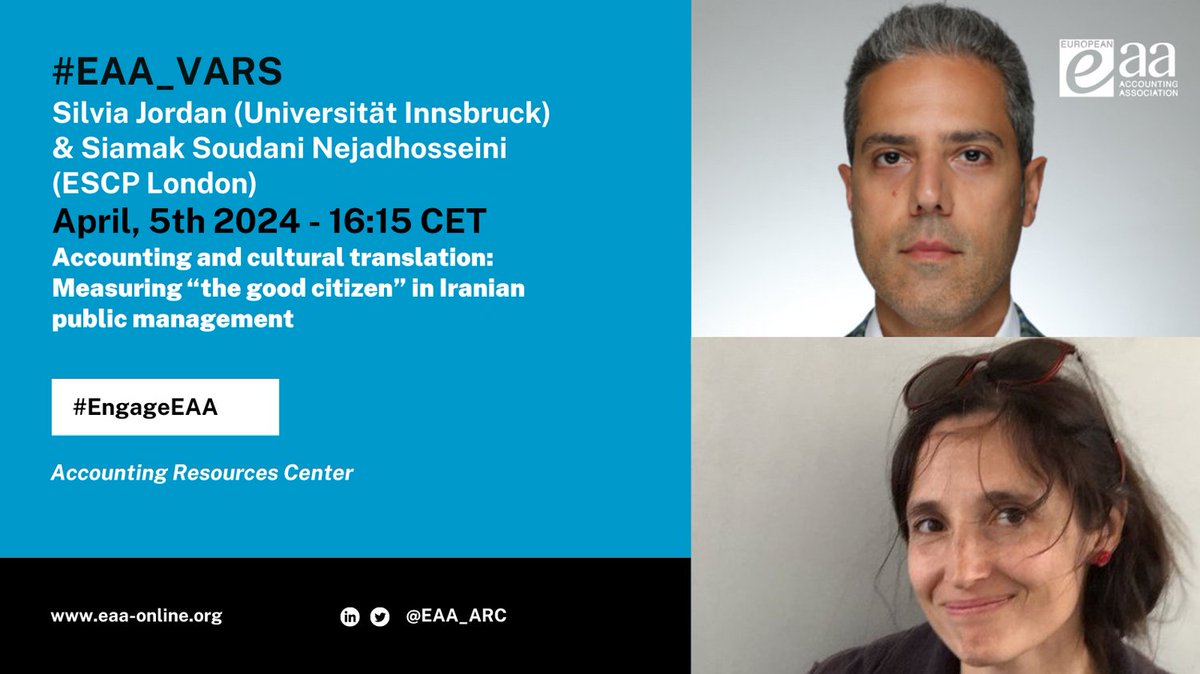 LAST CALL #EAA_VARS Silvia Jordan (Universität Innsbruck), Siamak Soudani Nejadhosseini (ESCP London). “Accounting and cultural translation: Measuring “the good citizen” in Iranian public management.” April, 5th 16:15 CET More info: eaa-online.org/vars/ #EngageEAA