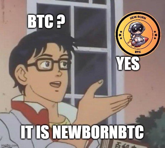 Yes its #newbornbtc #bnb #bsc #meme