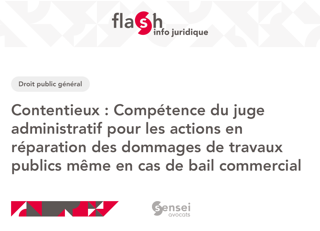 ❗FLASH INFO JURIDIQUE
Droit public général

Contentieux : Compétence du juge administratif pour les actions en réparation des dommages de travaux publics même en cas de bail commercial

🔻 LIRE LA SUITE
swll.to/ieaZo3

#flashSenseiAvocats #senseiAvocats #droitPublic