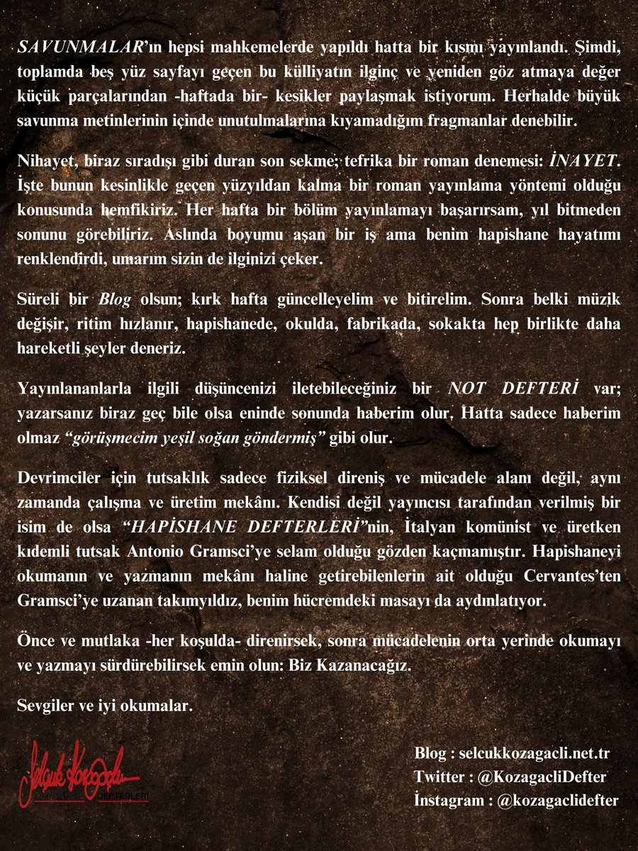 Merhaba, Söylenmesi gerekenler olduğuna inanıyor, söylemeyi sevdiklerimi yazıyorum ve yazmak, hapishanede direnmenin güçlü bir yöntemi. Hepsinin okunmasına dair isteğim de bu BLOGun açılmasının sebebidir. Direneceğiz, okuyacağız, yazacağız ve emin olun: Biz Kazanacağız!