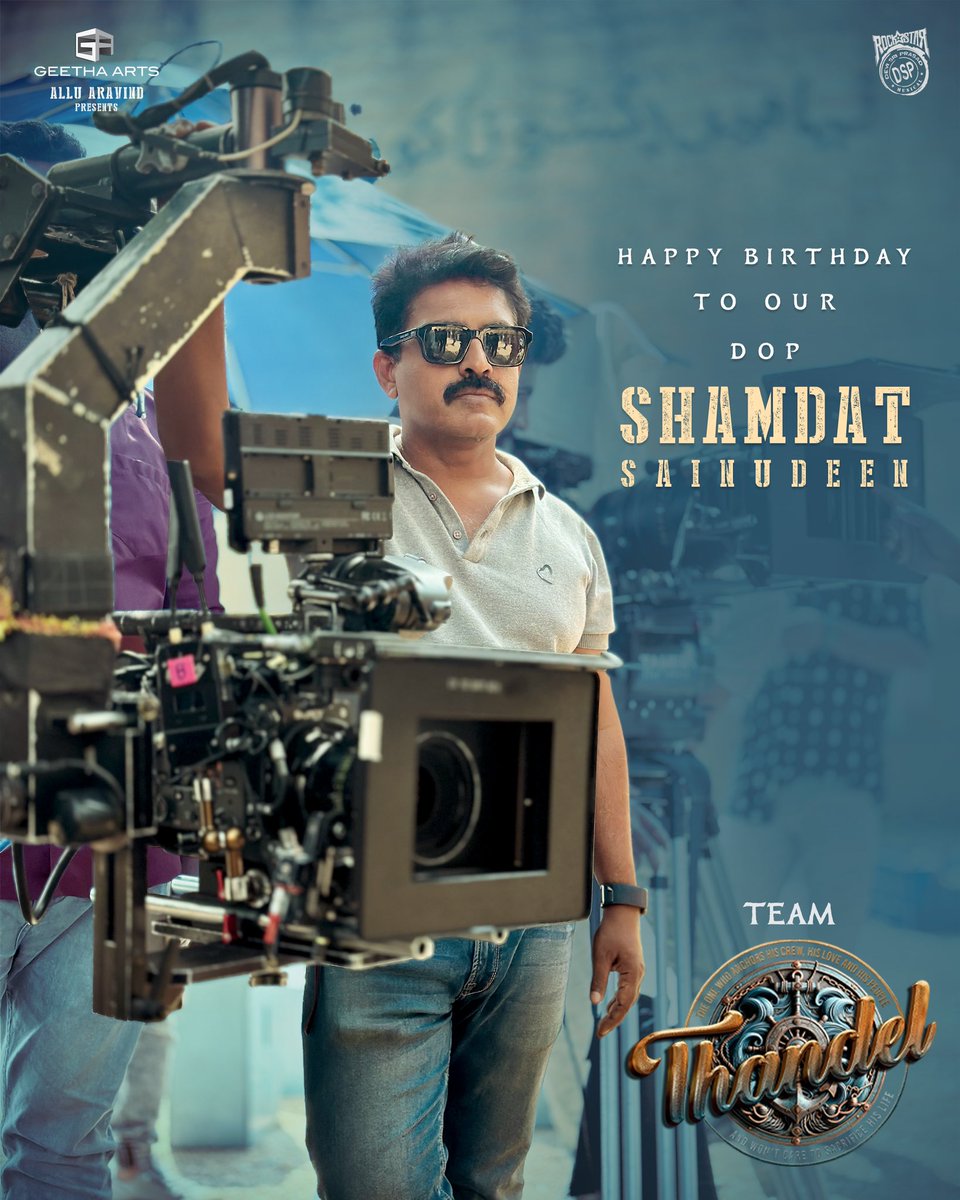 Team #Thandel wishes the talented lensman @Shamdatdop a very Happy Birthday ✨ The visuals he has been capturing for the film will be an eye-feast to the audience on the big screens 🤩 #Dhullakotteyala 🔥 Yuva Samrat @chay_akkineni @Sai_Pallavi92 @chandoomondeti @ThisIsDSP