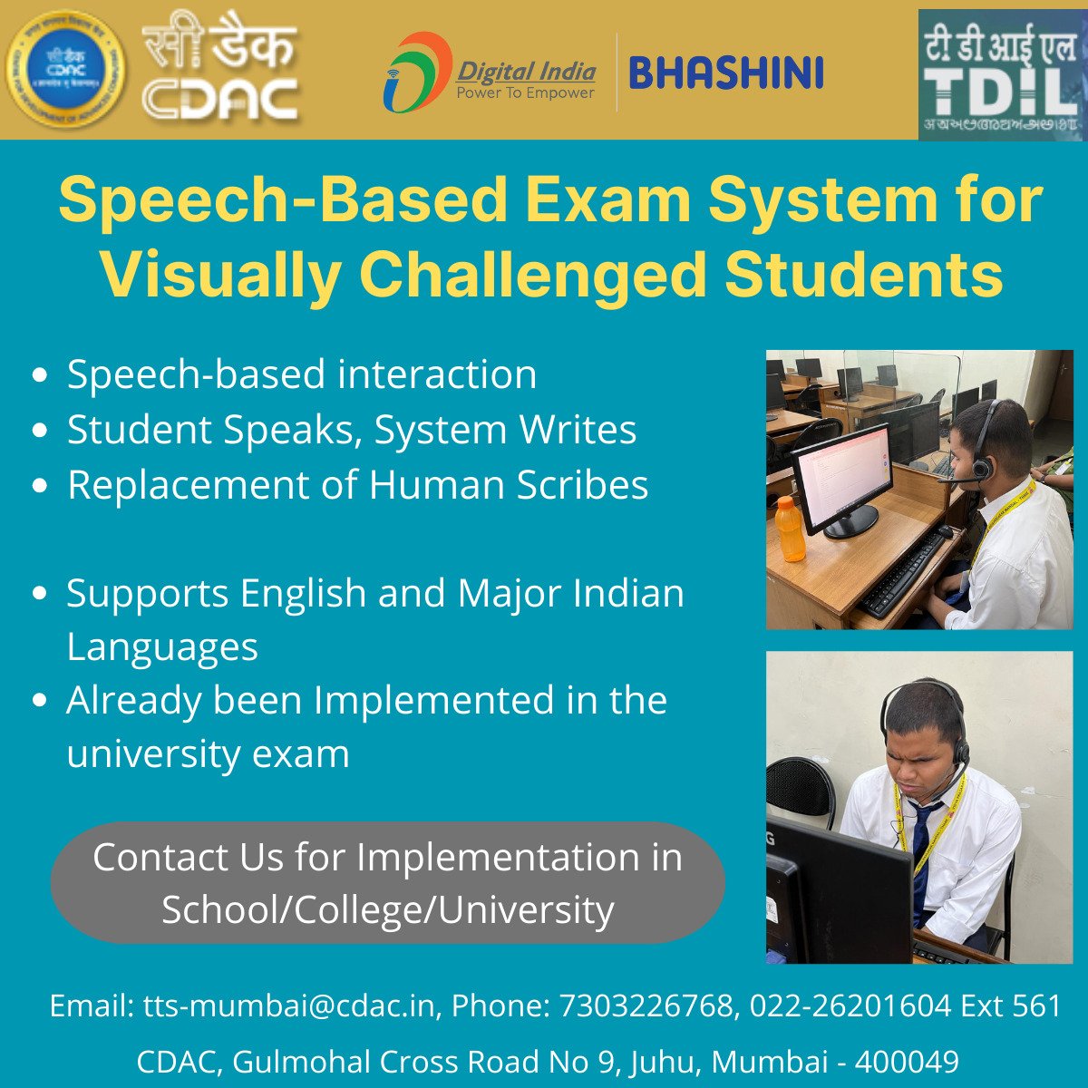 Speech-based Examination System for visually challenged students has been developed by the Language Computing Group @CDACINDIA which has being successfully used by visually challenged student. The implementation is underway.