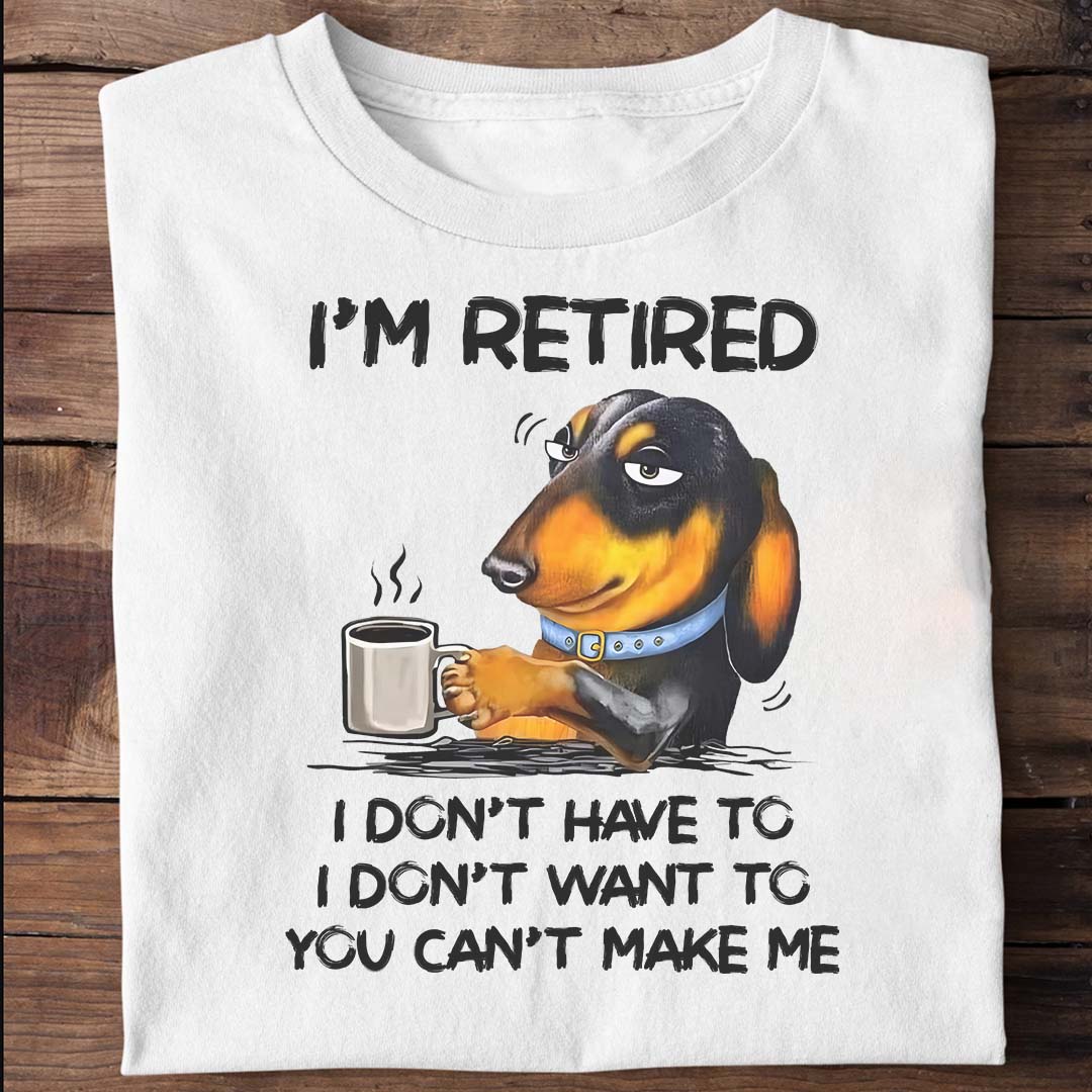 I'm Retired. I Don't Have To. I Don't Want To. You Can't Make Me. Time to Relax and Enjoy. miahpaw.com/collection/ret… #retirement #retired #dogs #dogmom #dogdad #mothersday #fathersday #coffee #tea