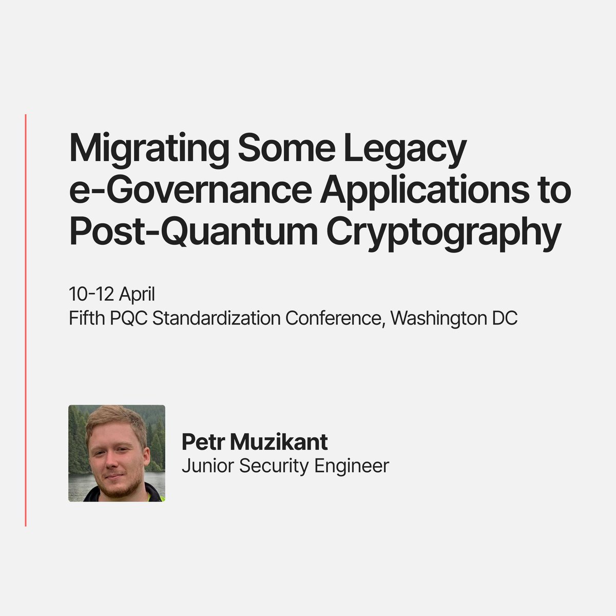 Next week, junior security engineer Petr Muzikant will be speaking at the 5th Post-Quantum #Cryptography Standardization Conference happening in Washington, DC, organised by <a href="/NISTcyber/">Cybersecurity @ NIST</a>.
Petr will give an overview of migrating of some legacy e-governance applications to PQC.
