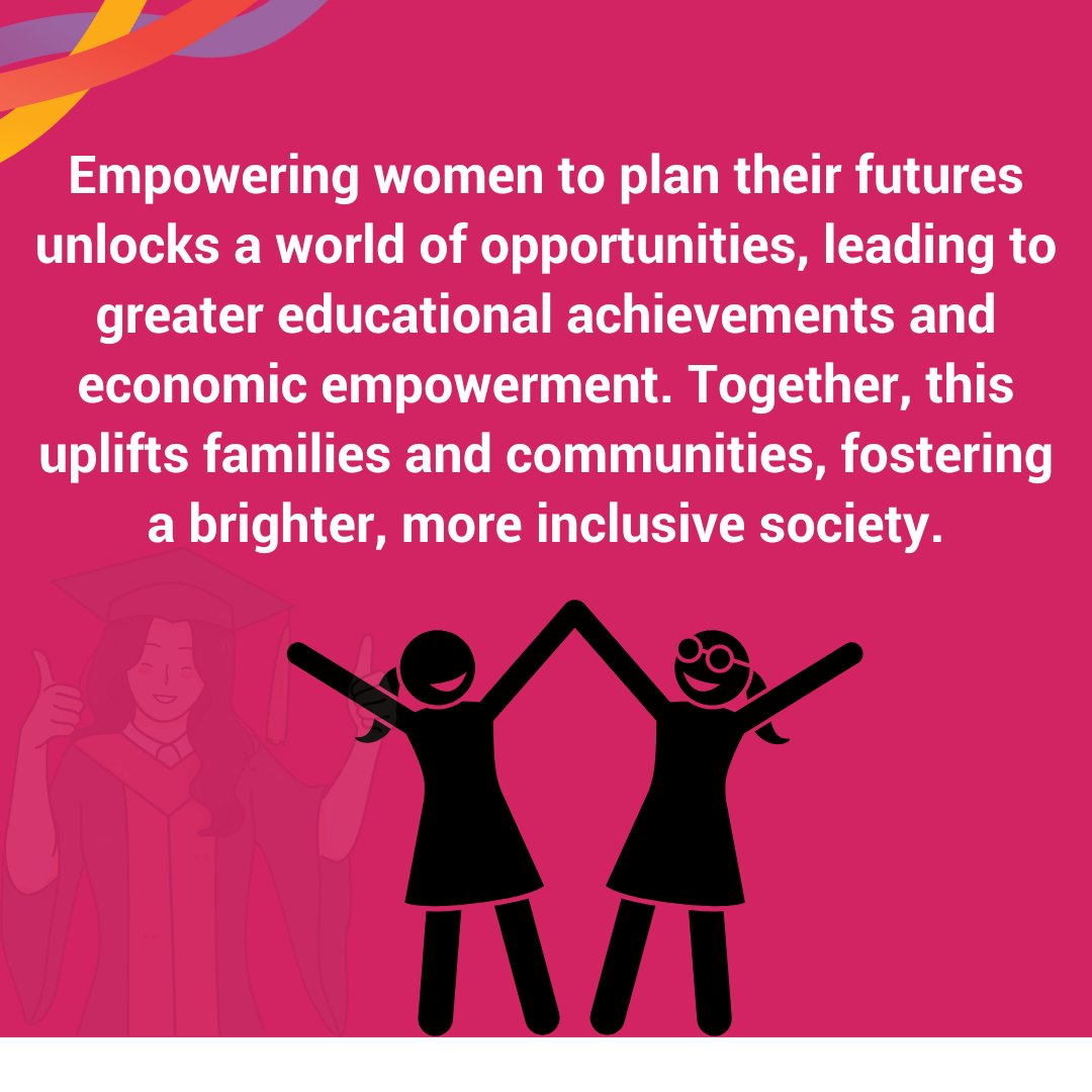 Empowering women to plan their futures unlocks a world of opportunities, leading to greater educational achievements and economic empowerment. Together, this uplifts families and communities, fostering a brighter, more inclusive society.