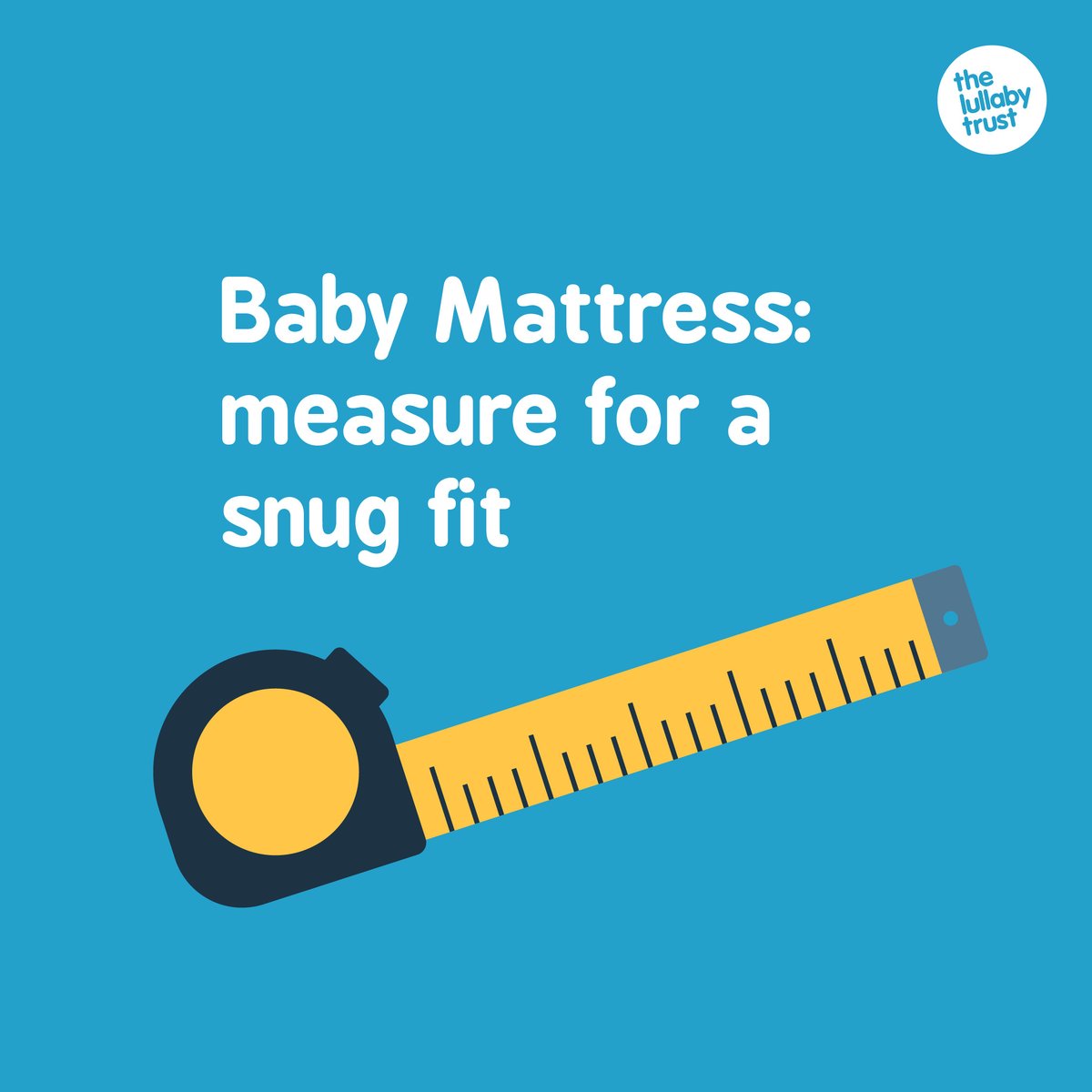 Any mattress you buy for your baby should have a snug fit because little ones can get trapped if there is a gap between the mattress and the side of their cot. Many cots, prams, etc, come with a mattress included, but if you do need to replace the mattress, ensure it fits well