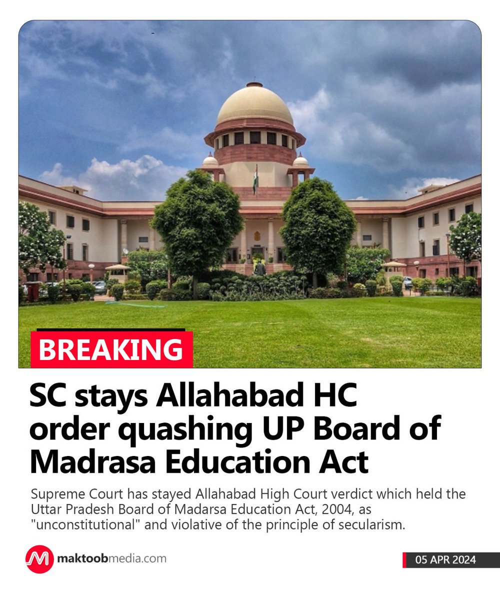 Breaking: Supreme Court has stayed Allahabad High Court verdict which held the Uttar Pradesh Board of Madarsa Education Act, 2004, as 'unconstitutional' and violative of the principle of secularism. maktoobmedia.com/india/sc-stays…