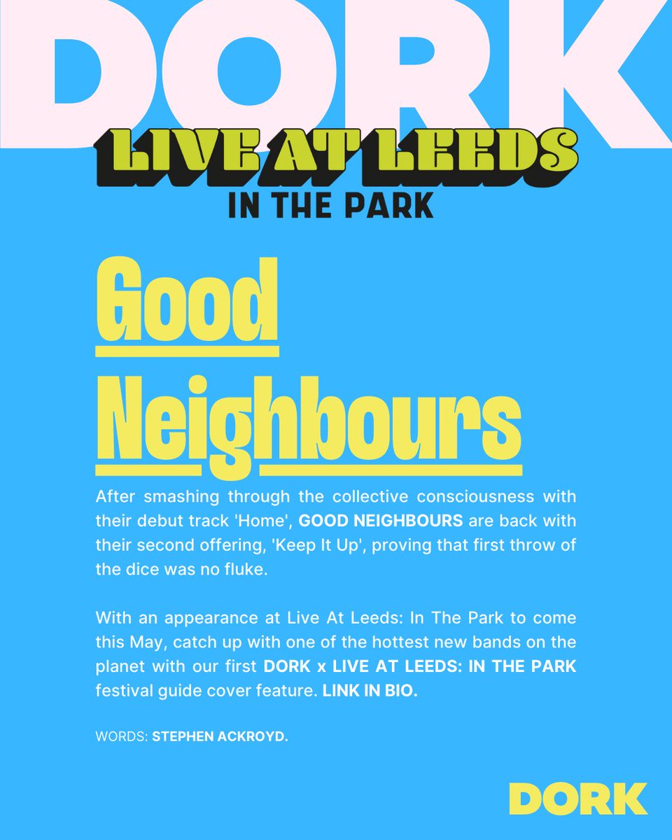 After breakthrough debut ‘Home’, @goodneighbourss are back with ‘Keep It Up’, proving that first was no fluke. With @liveatleedsfest in May, meet one of the best new acts around with our first DORK x LIVE AT LEEDS: IN THE PARK festival guide cover readdork.com/features/good-…