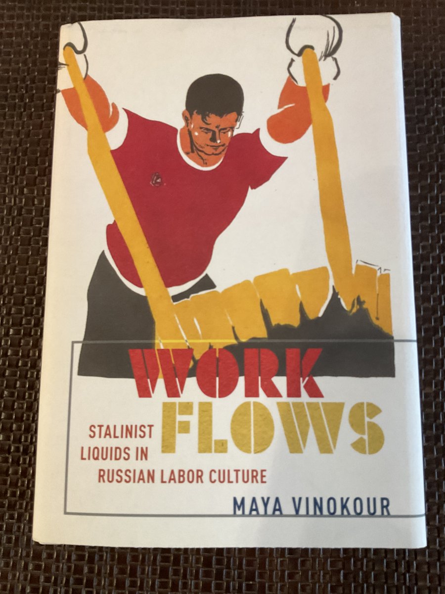 Looking forward to reading Maya Vinokour’s new book, “Work Flows: Stalinist Liquids in Russian Labor Culture.” What a great cover! @CornellPress @NYUJordanCenter @leifweatherby