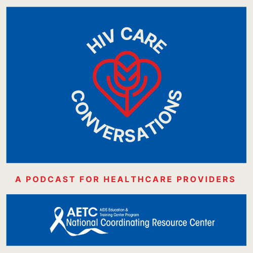 HIV Care Conversations is a podcast for healthcare providers treating and managing care for people with HIV in the United States created by the @AETCNCRC Listen here and on platforms where you listen to podcasts: hivcareconversations.buzzsprout.com