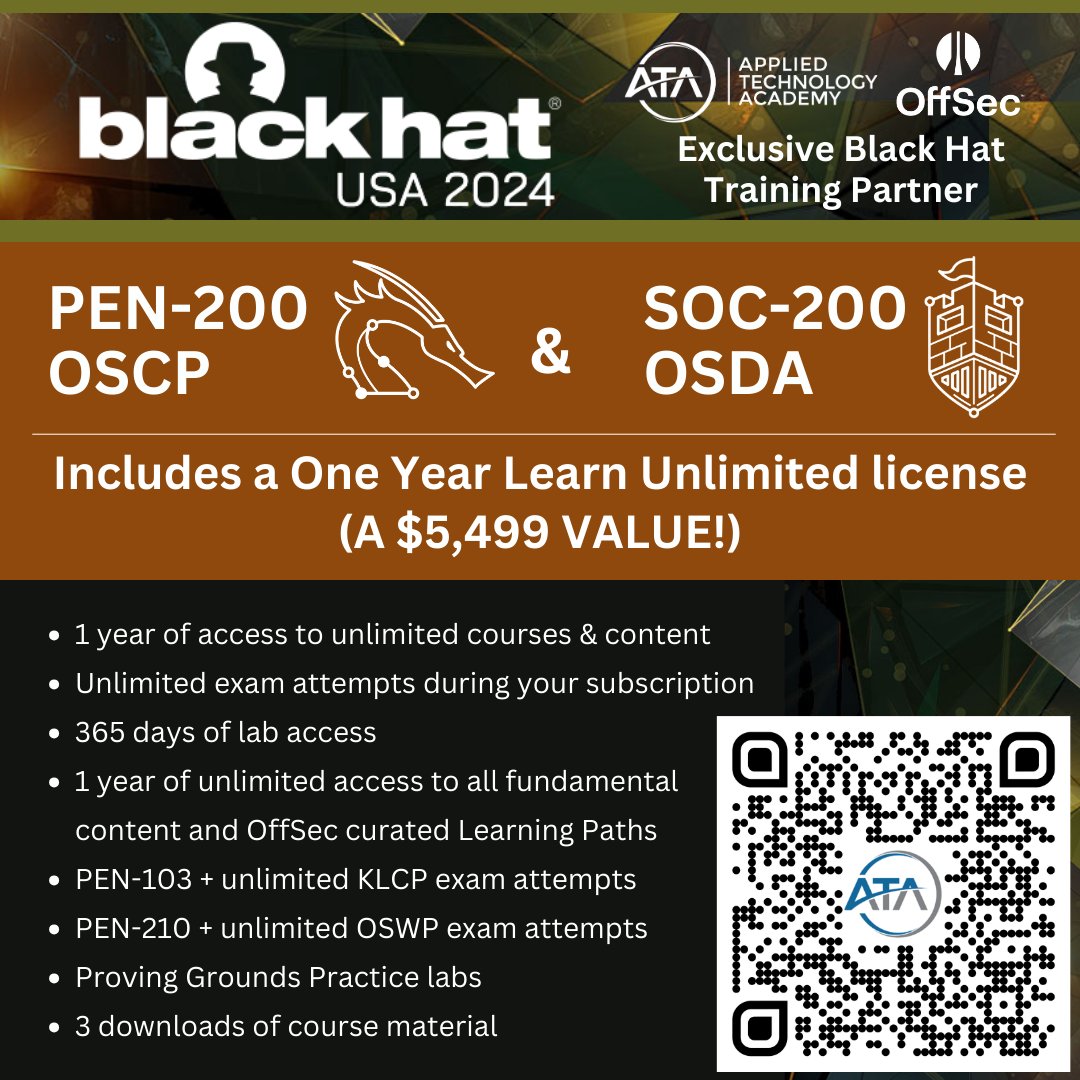 Black Hat Bonus Alert! With PEN-200 OSCP and SOC-200 OSDA students also get a One Year Learn Unlimited license (A $5,499 VALUE!). Learn more appliedtechnologyacademy.com/black-hat-trai… @offsectraining @BlackHatEvents #BHUSA Exclusive Black Hat Training Partner @OffSec @BlackHat USA #BlackHat