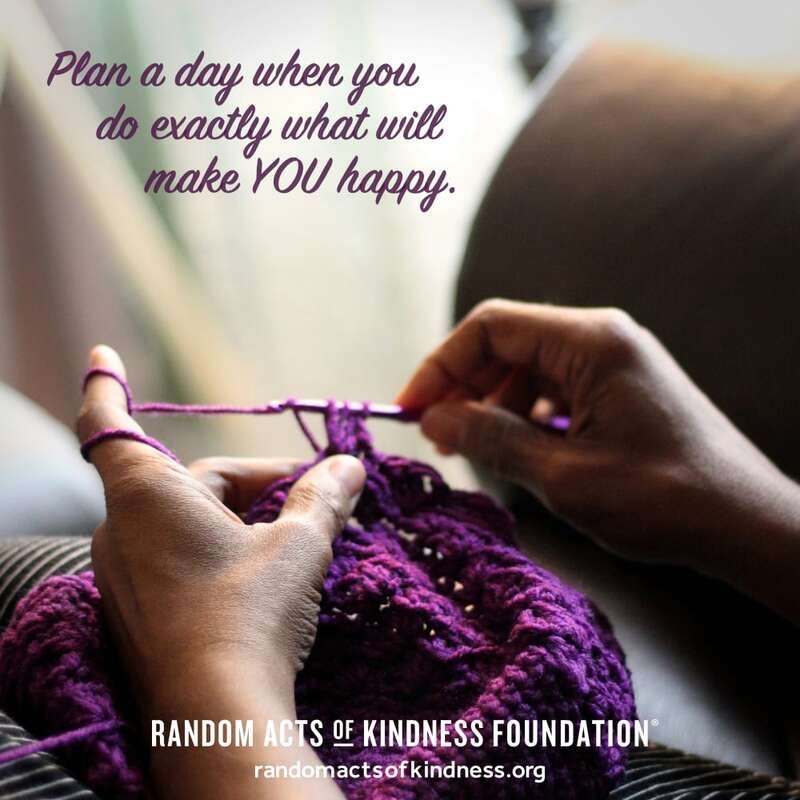 Plan a day when you do exactly what will make YOU happy. -Brooke #DailyDoseOfKindness