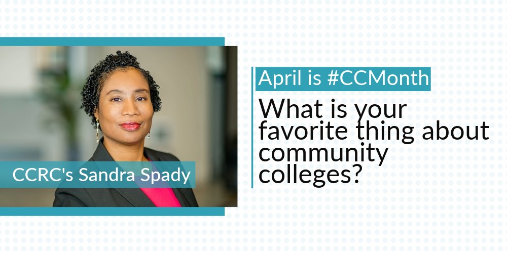 April is Community College Month! We asked CCRC’s Sandra Spady her favorite thing about community colleges: “Community colleges support dreams. They are the best value in higher education and provide an amazing opportunity for so many students to achieve their goals.” #CCMonth