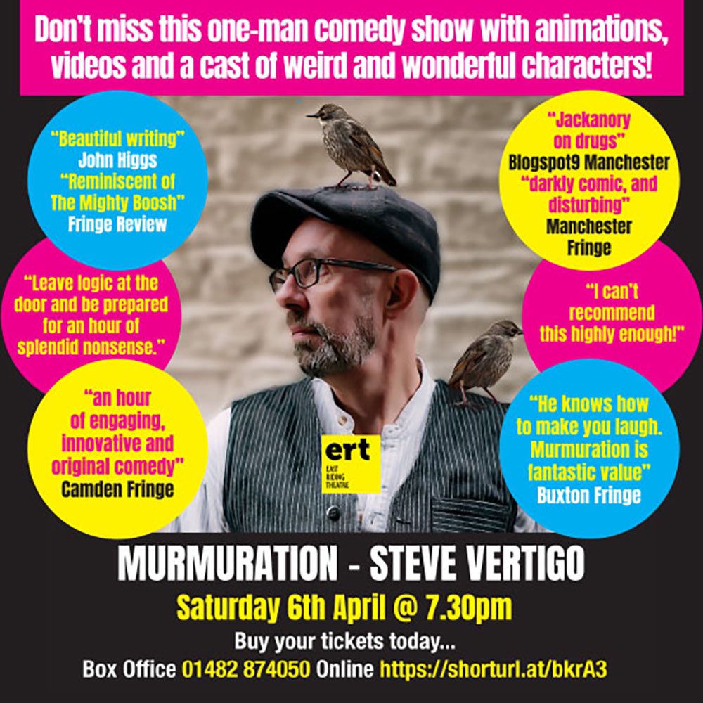 TAKE A WALK ON THE WILD SIDE... ENJOY A NIGHT OF STORYTELLING & COMEDY TOMORROW NIGHT WITH MURMURATION Steve Vertigo is a storyteller, and his acclaimed one-man comedy show includes animations, videos & a cast of weird characters. TICKETS 01482 874050 shorturl.at/bkrA3