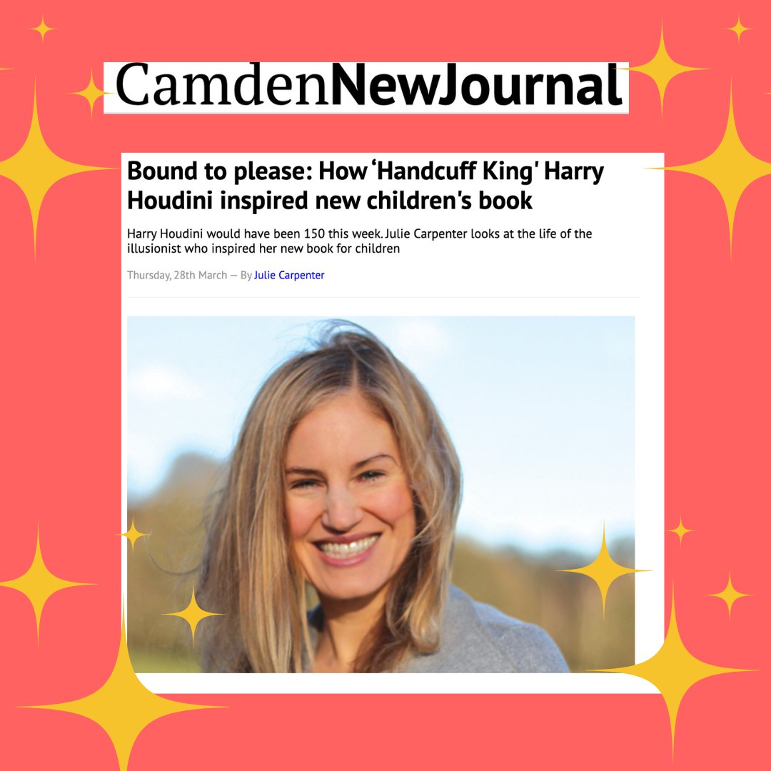In this week's Camden New Journal and to mark the 150th anniversary of Harry Houdini's birth, Julie Carpenter, author of Harry and the Highwire, looks at the life of the illusionist who inspired her new book