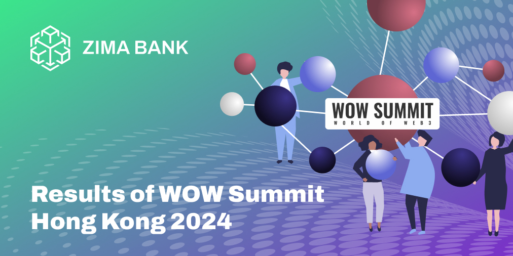 👥 Results of WOW Summit Hong Kong 2024 🤩 Zima Bank actively participated in the WOW Summit, where we participated as Platinum Sponsor and engaged with key players in Web3 ecosystem. WOW Summit in numbers: - Web3 companies/startups: 16 - Investment/VC firms: 21 - Blockchain